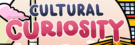 Cultural Curiosity 